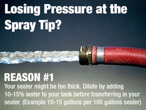 Losing Pressure at the Sealcoating Spray Tip?